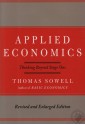 Applied Economics: Thinking Beyond Stage One - Thomas Sowell