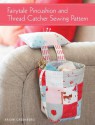 Fairytale Pincushion and Thread Catcher Sewing Pattern - Brioni Greenberg