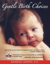 Gentle Birth Choices - Barbara Harper, Suzanne Arms