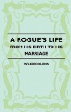 A Rogue's Life - From His Birth to His Marriage - Wilkie Collins