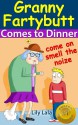 Granny Fartybutt Comes to Dinner - Lily Lala, John Davies