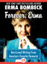 Forever, Erma: Best-Loved Writing From America's Favorite Humorist - Erma Bombeck