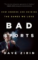 Bad Sports: How Owners Are Ruining the Games We Love - Dave Zirin