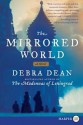 The Mirrored World LP: A Novel - Debra Dean