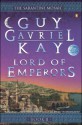 Lord Of Emperors - Guy Gavriel Kay