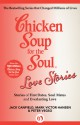 Chicken Soup for the Soul Love Stories: Stories of First Dates, Soul Mates and Everlasting Love - Jack Canfield, Mark Victor Hansen, Peter Vegso