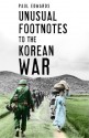 Unusual Footnotes to the Korean War - Paul Edwards