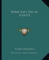 What Katy Did at School - Susan Coolidge