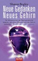 Neue Gedanken - neues Gehirn: Die Wissenschaft der Neuroplastizität beweist, wie unser Bewusstsein das Gehirn verändert - Vorwort von Daniel Goleman (German Edition) - Sharon Begley, Burkhard Hickisch