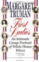 First Ladies: An Intimate Group Portrait of White House Wives - Margaret Truman