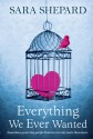 Everything We Ever Wanted - Sara Shepard