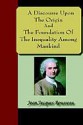 A Discourse Upon the Origin and the Foundation of the Inequality Among Mankind - Jean-Jacques Rousseau