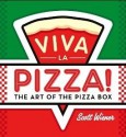 Viva la Pizza!: The Art of the Pizza Box - Scott Wiener