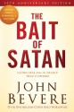 The Bait of Satan, 20th Anniversary Edition: Living Free from the Deadly Trap of Offense - John Bevere