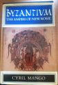 Byzantium: The Empire Of New Rome - Cyril A. Mango