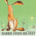 Harris Finds His Feet - Catherine Rayner