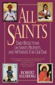 All Saints: Daily Reflections on Saints, Prophets, & Witnesses for Our Time - Robert Ellsberg