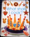What Shall I Cook? - Ray Gibson, Amanda Barlow, Fiona Watt, Sue Stitt