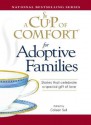 A Cup of Comfort for Adoptive Families: Stories That Celebrate a Special Gift of Love - Colleen Sell