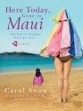 Here Today, Gone to Maui - Carol Snow