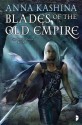 Blades of the Old Empire - Anna Kashina