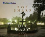 Die Easy - Zoë Sharp, Justine Eyre