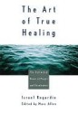 Art of True Healing - Israel Regardie, Mark Allen