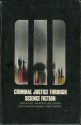 Criminal Justice Through Science Fiction - Joseph D. Olander