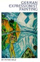 German Expressionist Painting - Peter Selz