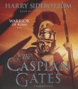 The Caspian Gates - Harry Sidebottom, Stefan Rudnicki