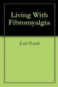 Living With Fibromyalgia - Scott Frank