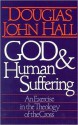 God And Human Suffering - Douglas John Hall