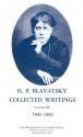 H.P.B. Collected Writings, 1881-1882 - Boris De Zirkoff, Helena Petrovna Blavatsky