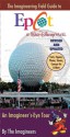 The Imagineering Field Guide to Epcot at Walt Disney World--Updated! - Alex Wright, Imagineers, Imagineers, 