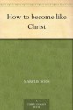 How to become like Christ - Marcus Dods