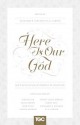 Here Is Our God: God's Revelation of Himself in Scripture - Kathleen B Nielson, D A Carson, Nancy Leigh DeMoss, Timothy Keller, John Piper, Jenny Salt, Carrie Sandom, Paige B Brown