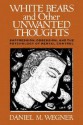 White Bears and Other Unwanted Thoughts: Suppression, Obsession, and the Psychology of Mental Control - Daniel M. Wegner