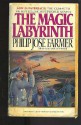 The Magic Labyrinth - Philip José Farmer