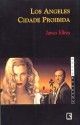 Los Angeles, Cidade Proibida - James Ellroy