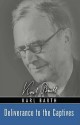 Deliverance to the Captives - Karl Barth