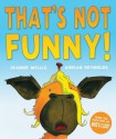 That's Not Funny! - Jeanne Willis