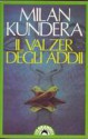 Il valzer degli addii - Milan Kundera, Serena Vitale, Alessandra Mura