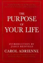 The Purpose of Your Life: Finding Your Place In The World Using Synchronicity, Intuition, And Uncommon Sense - Carol Adrienne, James Redfield