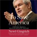 To Save America: Stopping Obama's Secular-Socialist Machine (Audio) - Newt Gingrich, Callista Gingrich