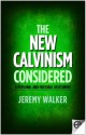 The New Calvinism Considered: A Personal and Pastoral Assessment (First) - Jeremy Walker