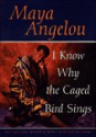 I Know Why the Caged Bird Sings - Maya Angelou