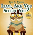 Liam, Are You Sleeping Yet? - Luis C. Lewis