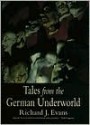 Tales from the German Underworld: Crime and Punishment in the Nineteenth Century - Richard J. Evans