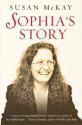 Sophia's Story - Susan McKay