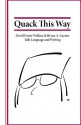 Quack This Way - Bryan Garner, David Foster Wallace, L.W. Montgomery